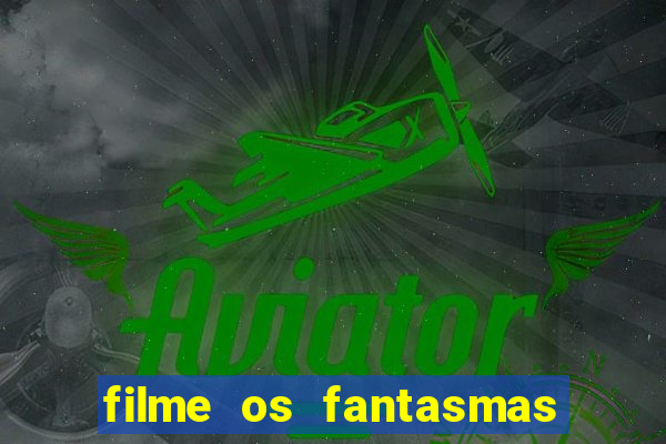 filme os fantasmas de scrooge